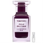 Tom Ford Figue Érotique - Eau de Parfum - Perfume Sample - 2 ml